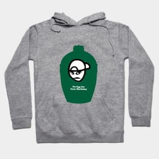 Big Green Egg  -  No Egg for your Birthday Hoodie